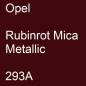 Preview: Opel, Rubinrot Mica Metallic, 293A.